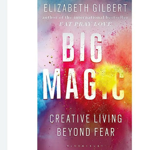 Big Magic book by ELizabeth Gilbert
