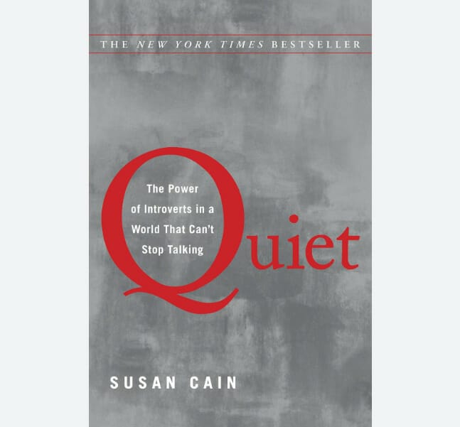 Quiet: The Power of Introverts in a World that can't stop talking by Susan Cain